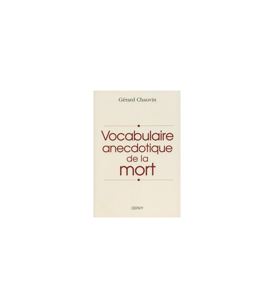 Vocabulaire anecdotique de la mort Vocabulaire anecdotique de la mort